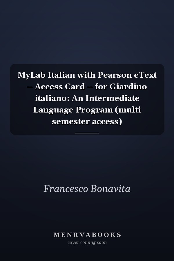 MyLab Italian with Pearson eText -- Access Card -- for Giardino italiano: An Intermediate Language Program (multi semester access)