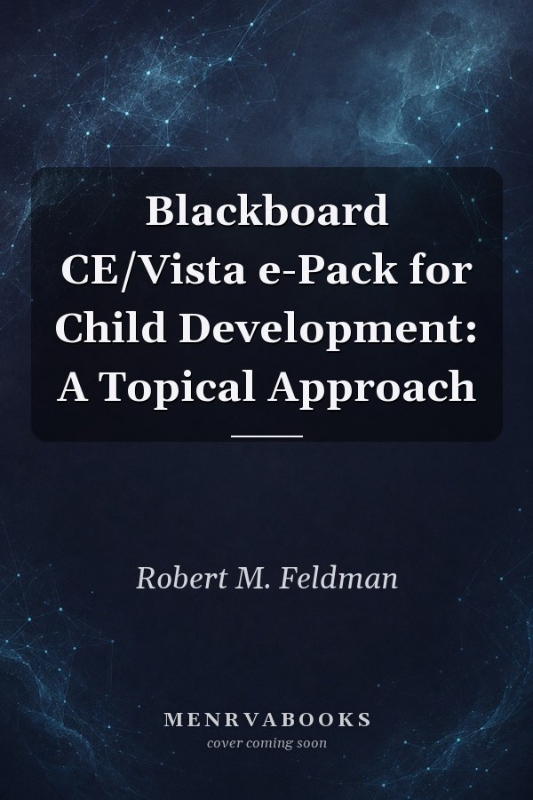 Blackboard CE/Vista e-Pack for Child Development: A Topical Approach