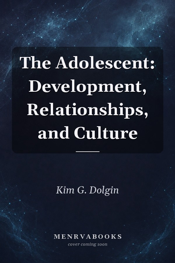 The Adolescent: Development, Relationships, and Culture