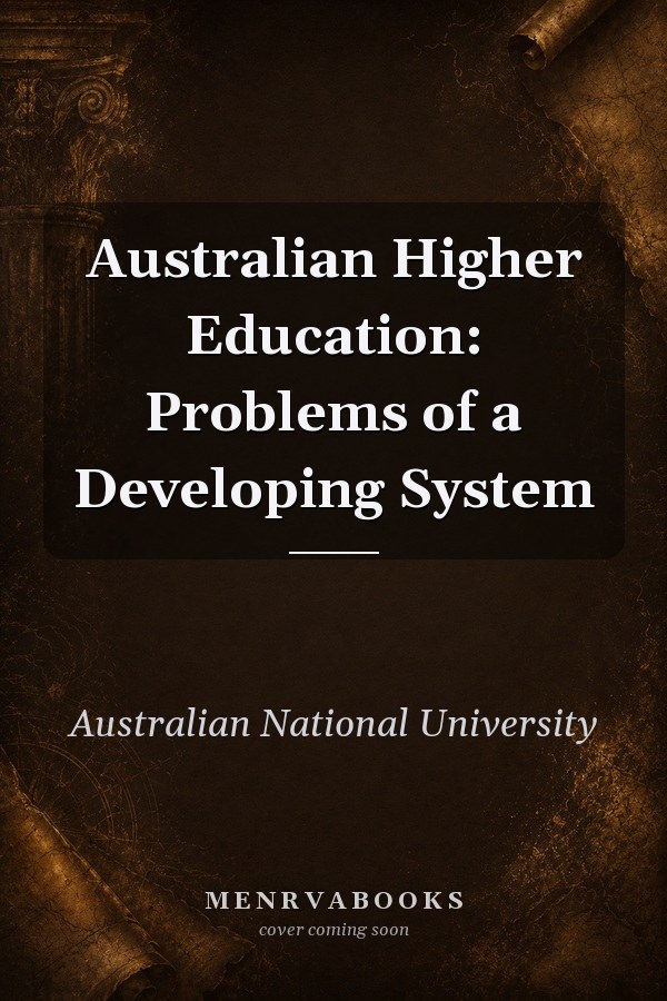 Australian Higher Education: Problems of a Developing System