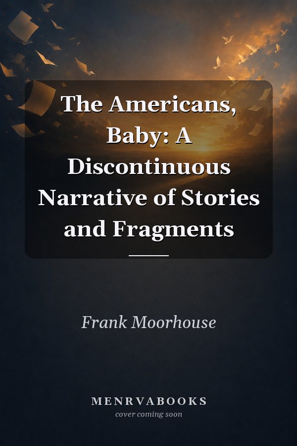 The Americans, baby: A discontinuous narrative of stories and fragments