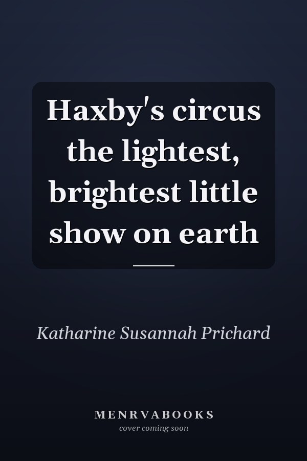 Haxby's Circus: The Lightest, Brightest Little Show on Earth