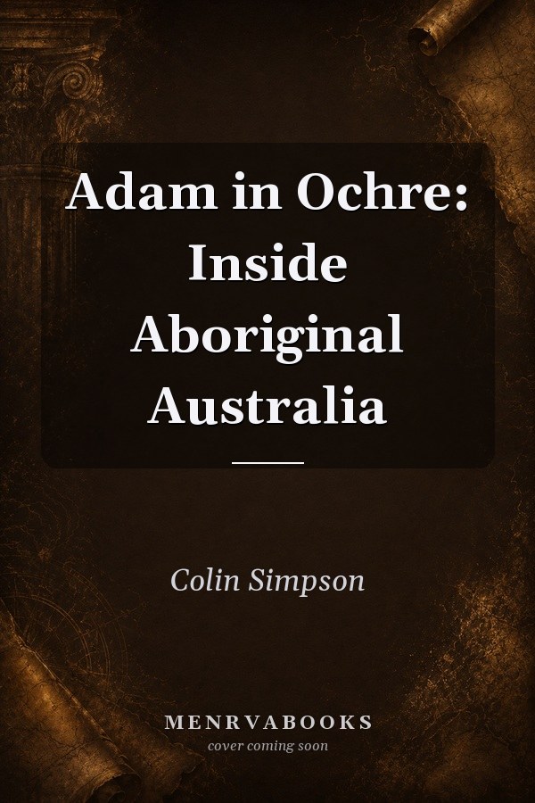 Adam in Ochre: Inside Aboriginal Australia