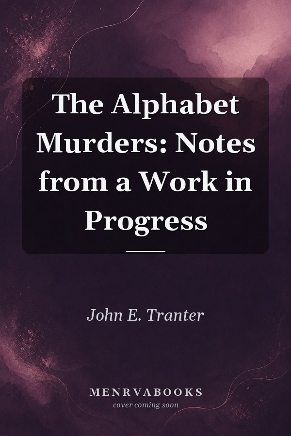 The Alphabet Murders: Notes from a Work in Progress