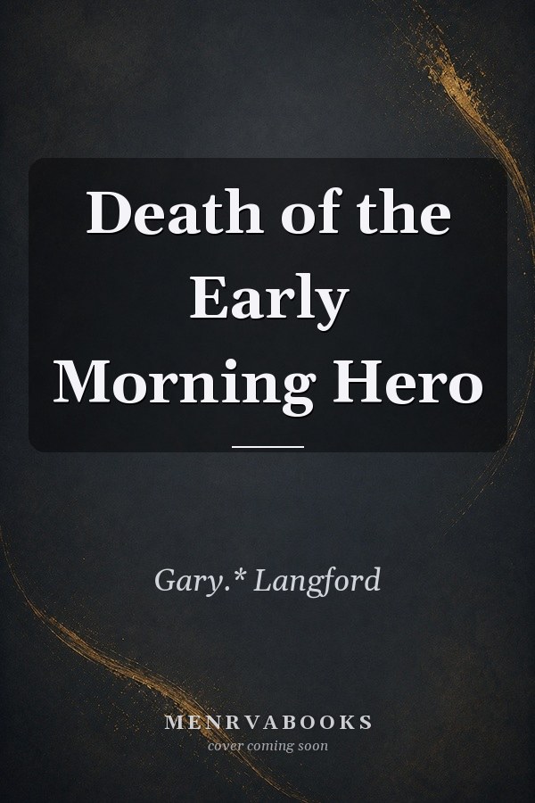 Death of the Early Morning Hero
