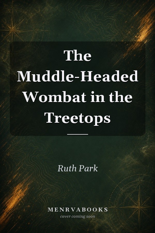 The Muddle-Headed Wombat In The Treetops