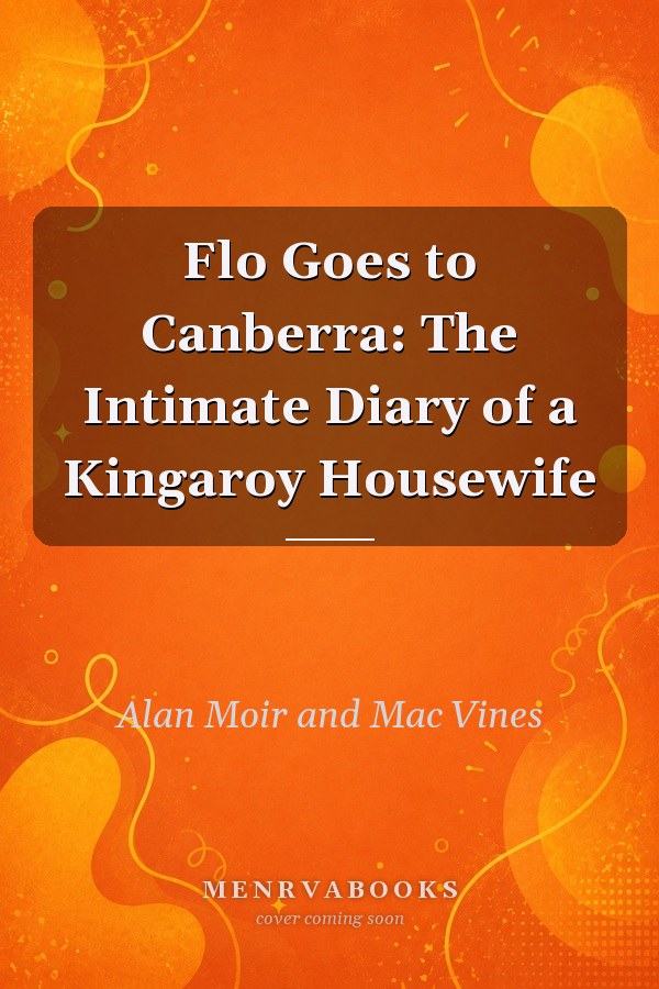 Flo Goes to Canberra: The Intimate Diary of a Kingaroy Housewife