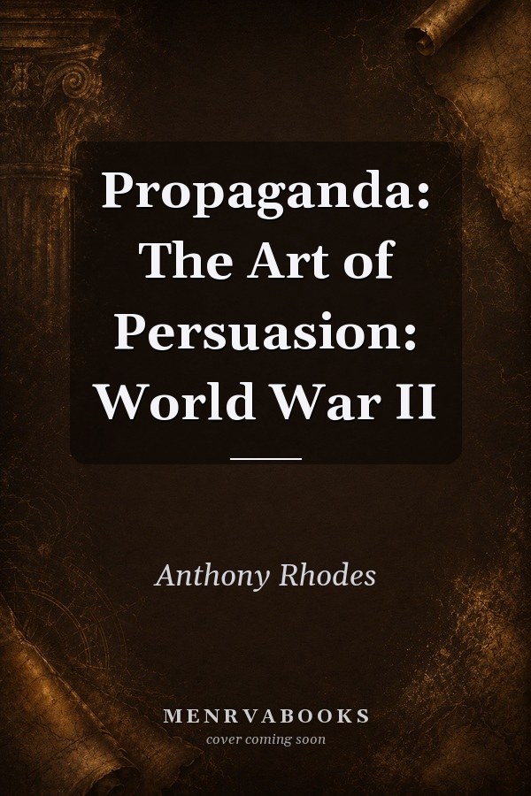 Propaganda: The Art of Persuasion: World War II