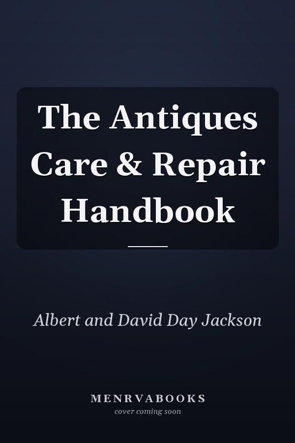 The Antiques Care & Repair Handbook