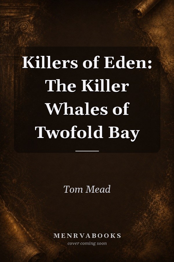 Killers of Eden: The Killer Whales of Twofold Bay