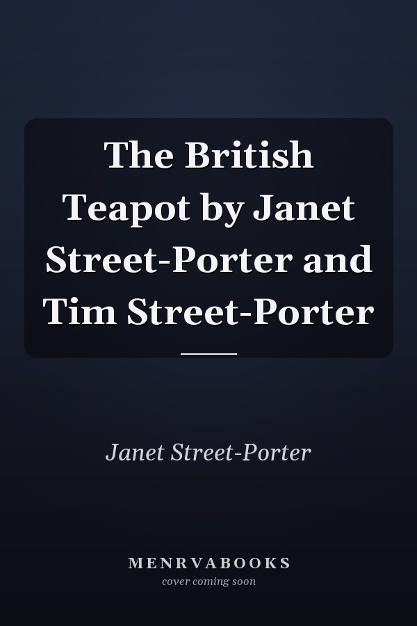The British Teapot by Janet Street-Porter and Tim Street-Porter