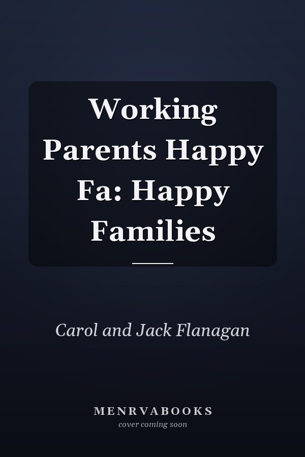 Working Parents Happy Fa: Happy Families