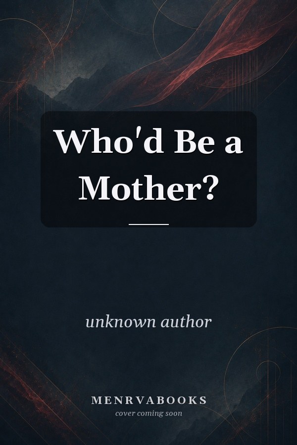 Who'd Be a Mother?