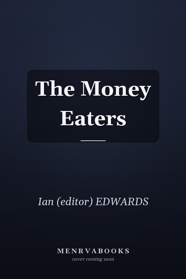 The Money Eaters