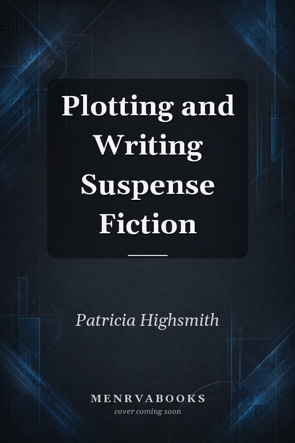 Plotting and Writing Suspense Fiction