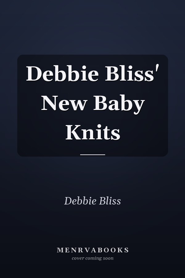 Debbie Bliss' New Baby Knits
