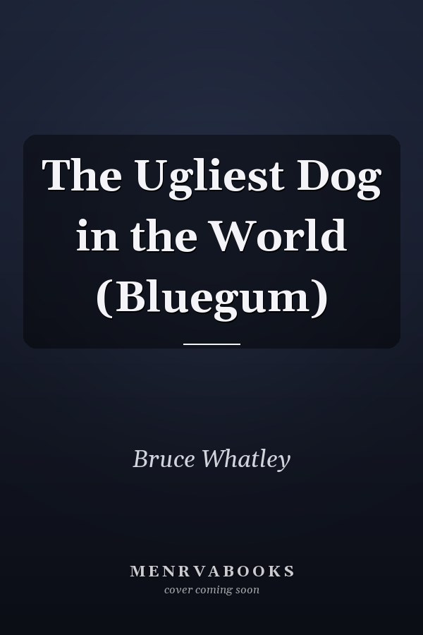 The Ugliest Dog in the World (Bluegum)