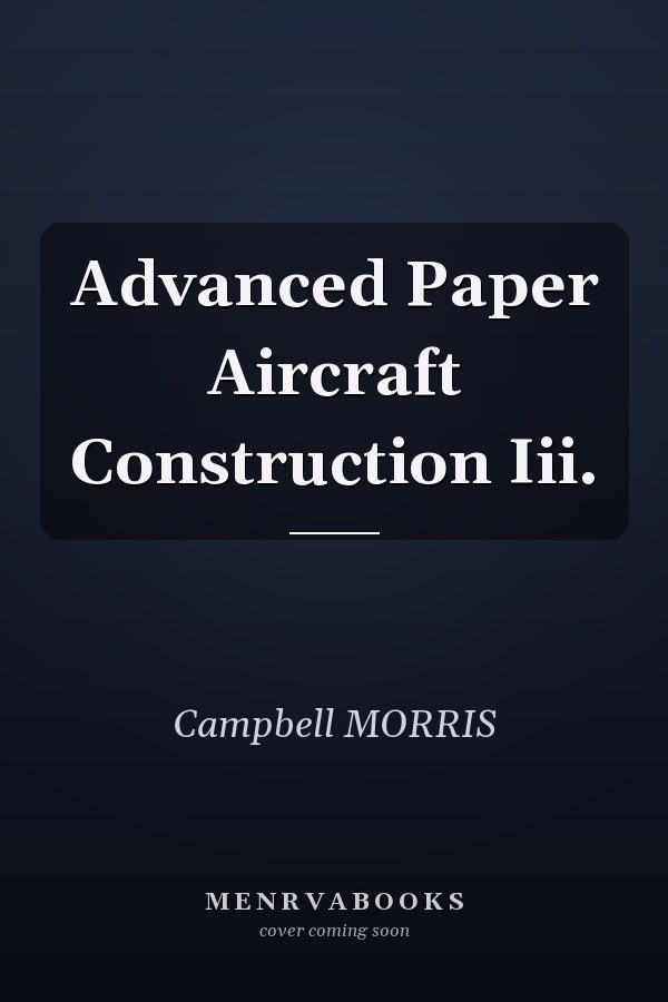 Advanced Paper Aircraft Construction III