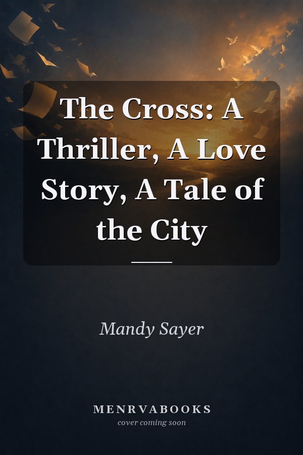 The Cross: A Thriller, A Love Story, A Tale of the City