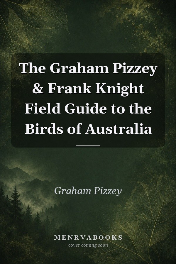 The Graham Pizzey & Frank Knight Field Guide to the Birds of Australia
