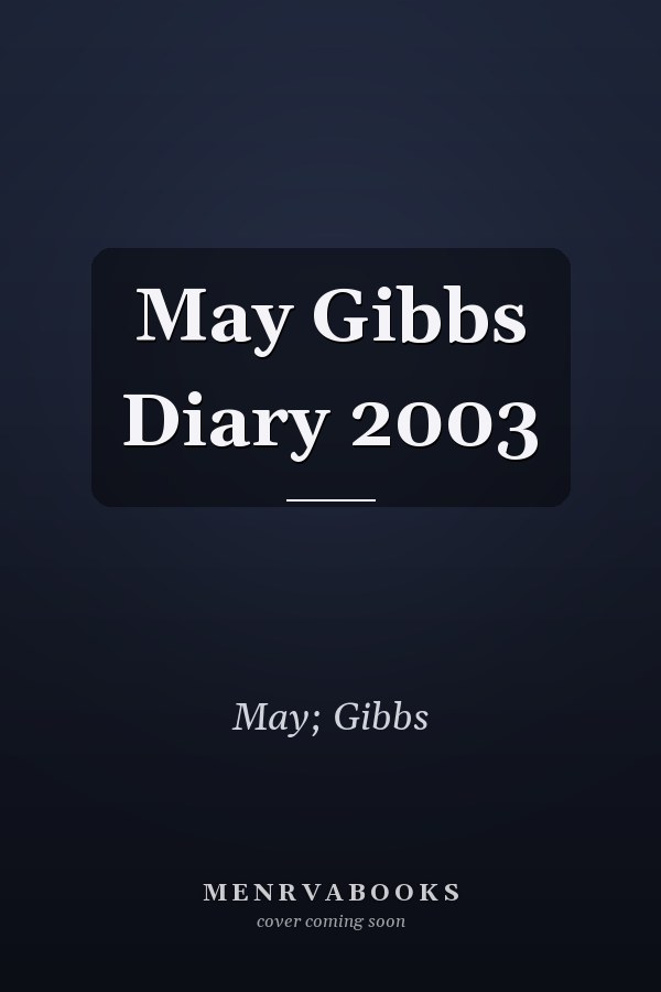 May Gibbs Diary 2003