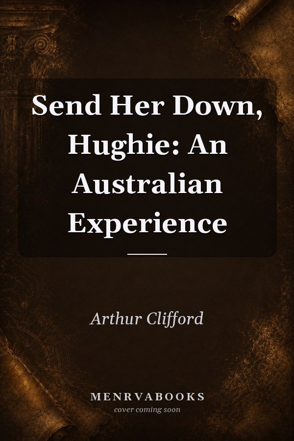 Send Her Down, Hughie: An Australian Experience