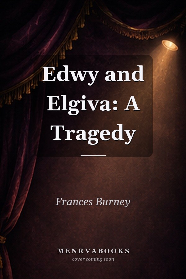 Edwy and Elgua : A Tragedy