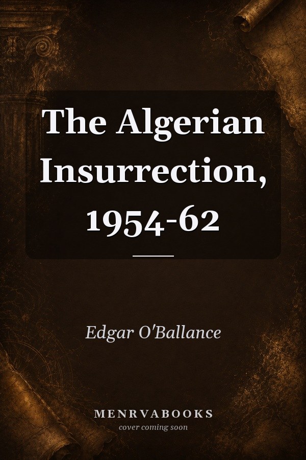 The Algerian Insurrection, 1954-62