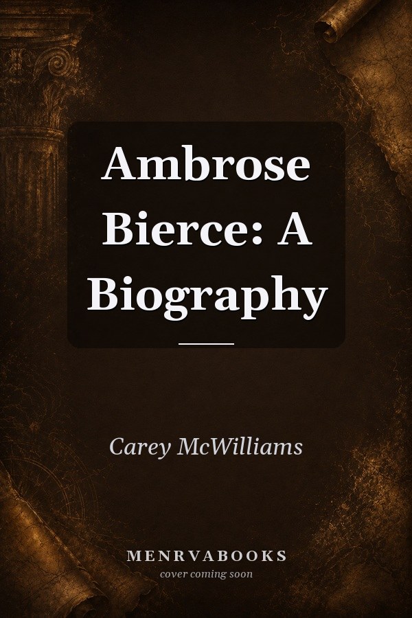 Ambrose Bierce: A Biography
