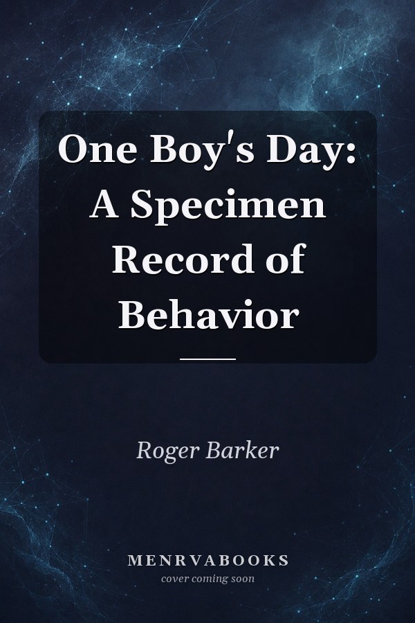 One Boy's Day: A Specimen Record of Behavior