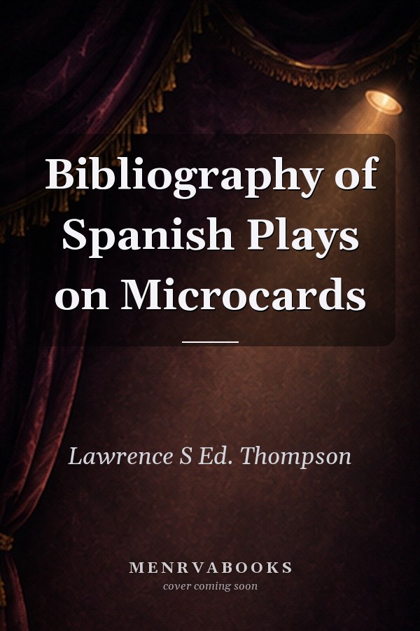 Bibliography of Spanish Plays on Microcards