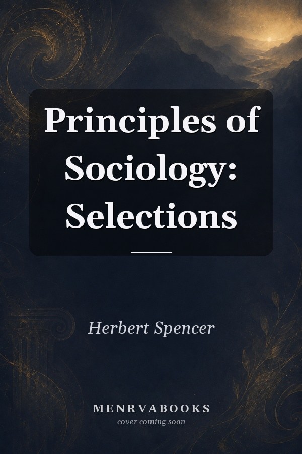 Principles of Sociology: Selections