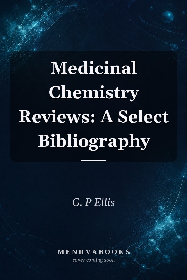 Medicinal Chemistry Reviews: A Select Bibliography