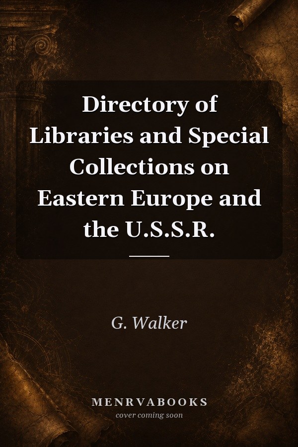 Directory of Libraries and Special Collections on Eastern Europe and the U.S.S.R.