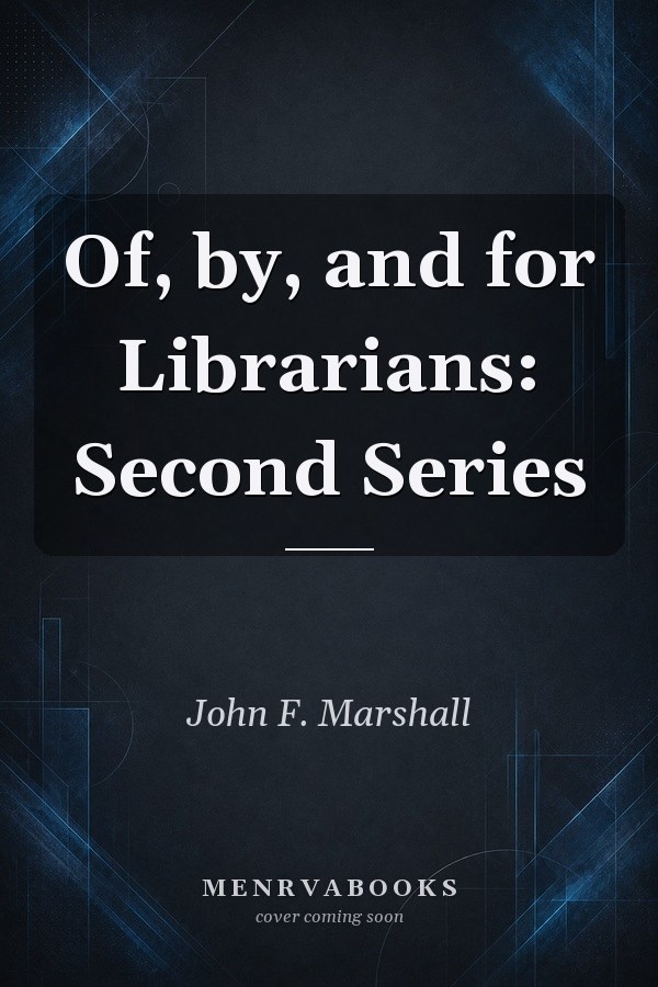 Of, by, and for Librarians: Second Series