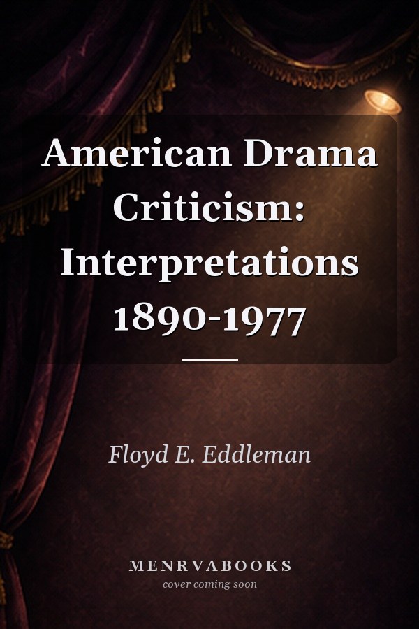 American Drama Criticism: Interpretations 1890-1977