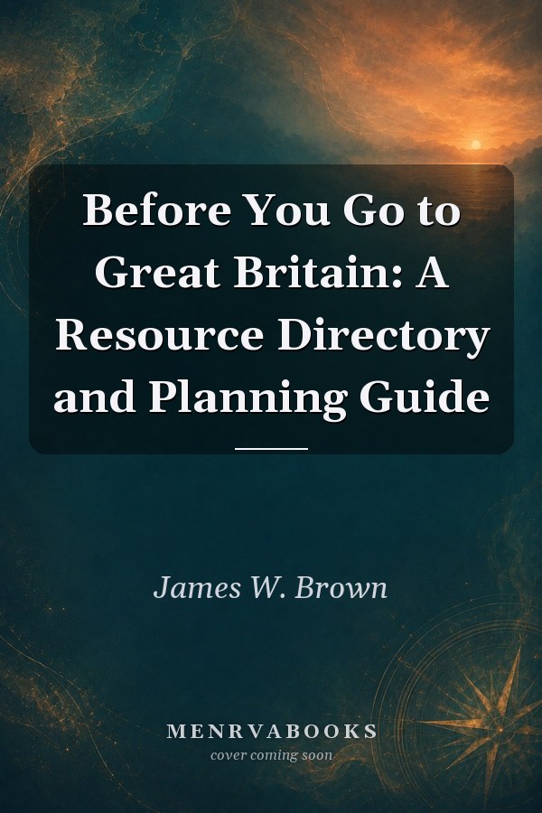 Before You Go to Great Britain: A Resource Directory and Planning Guide