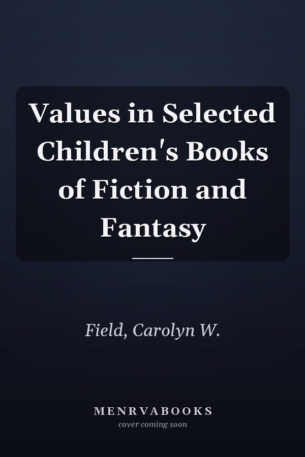 Values in Selected Children's Books of Fiction and Fantasy