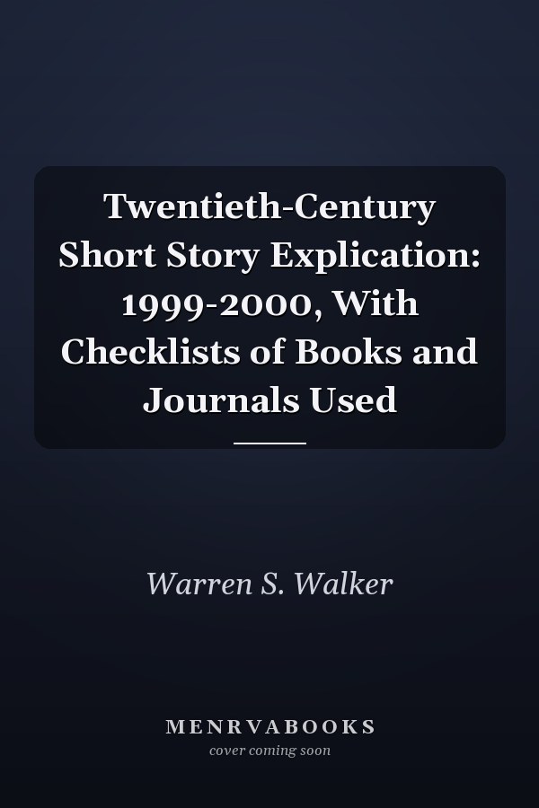 Twentieth-Century Short Story Explication: 1999-2000, With Checklists of Books and Journals Used