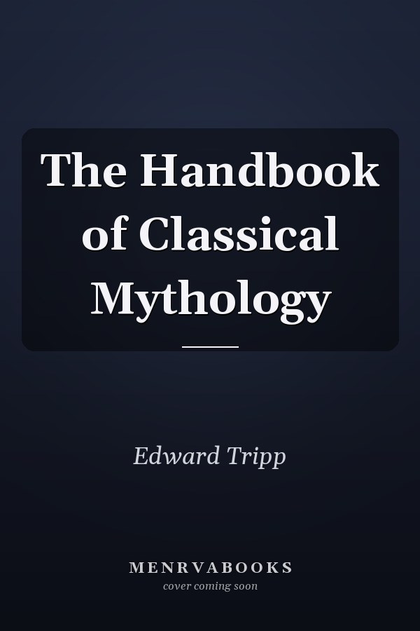 The Handbook of Classical Mythology