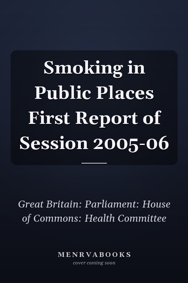 Smoking in Public Places First Report of Session 2005-06