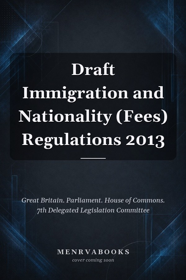 Draft Immigration and Nationality (Fees) Regulations 2013