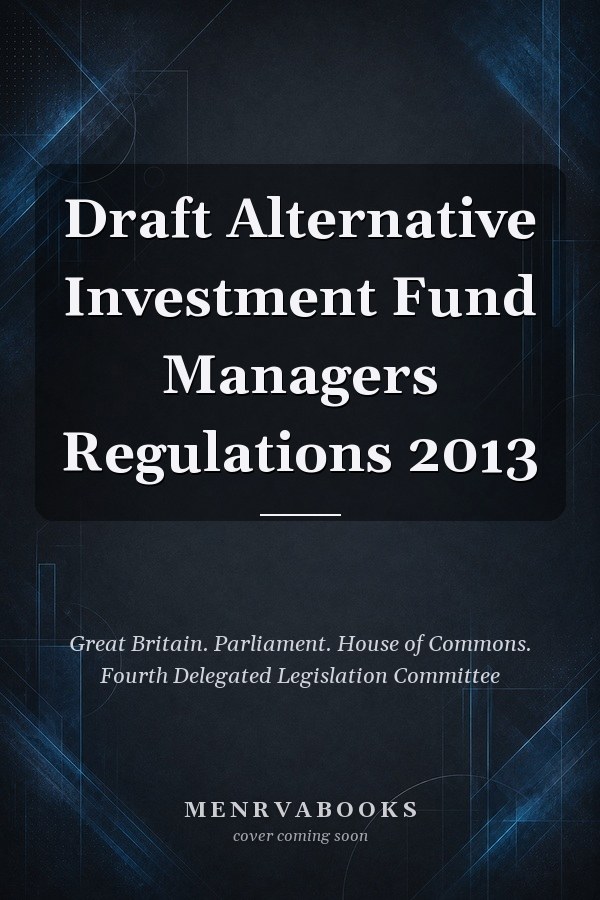 Draft Alternative Investment Fund Managers Regulations 2013