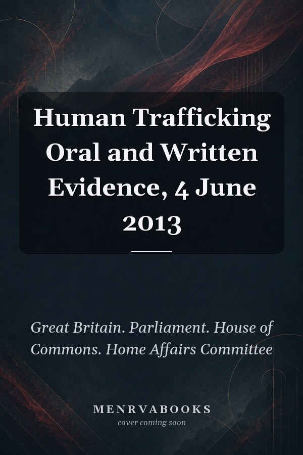Human Trafficking Oral and Written Evidence, 4 June 2013