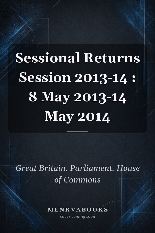 Sessional Returns Session 2013-14 : 8 May 2013-14 May 2014