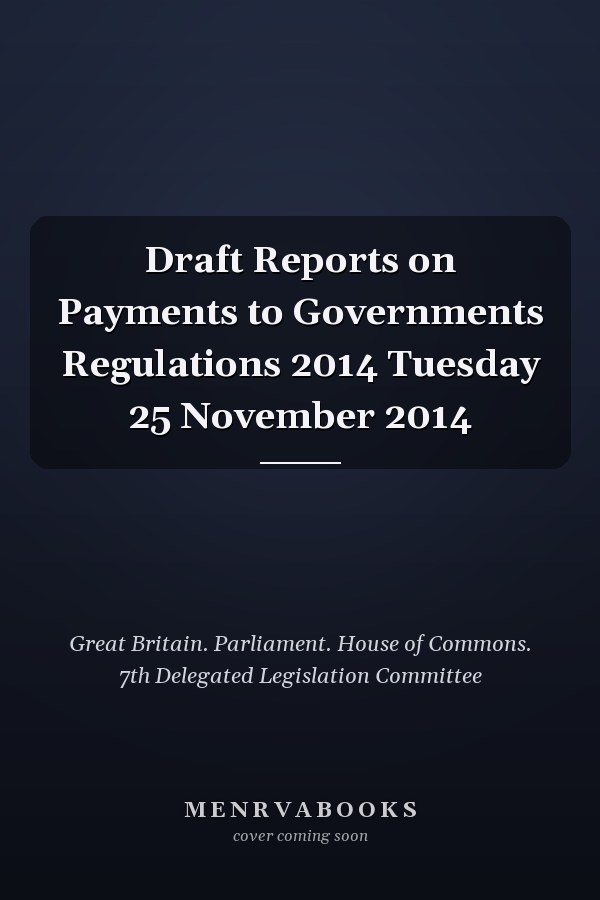 Draft Reports on Payments to Governments Regulations 2014 Tuesday 25 November 2014