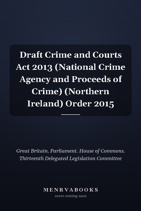Draft Crime and Courts Act 2013 (National Crime Agency and Proceeds of Crime) (Northern Ireland) Order 2015