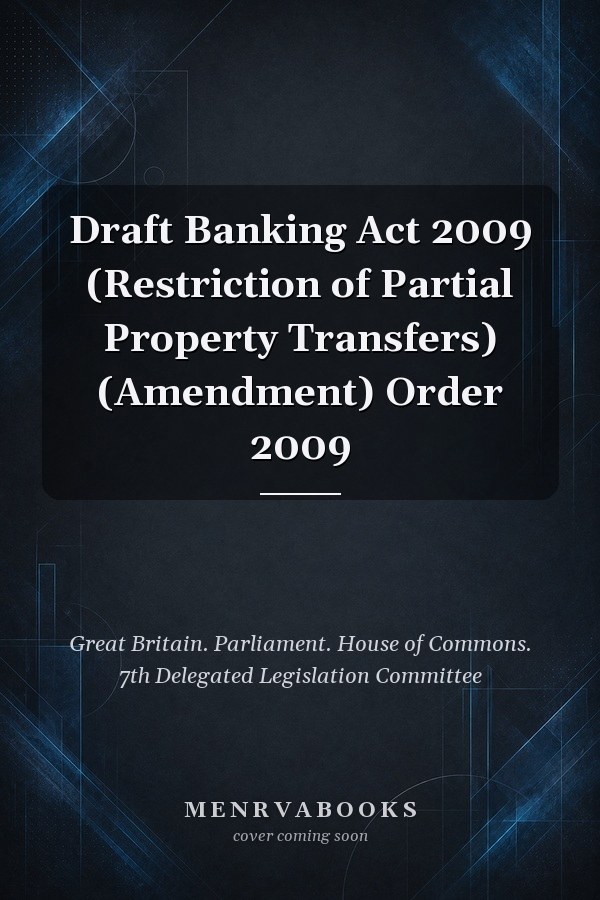 Draft Banking Act 2009 (Restriction of Partial Property Transfers) (Amendment) Order 2009