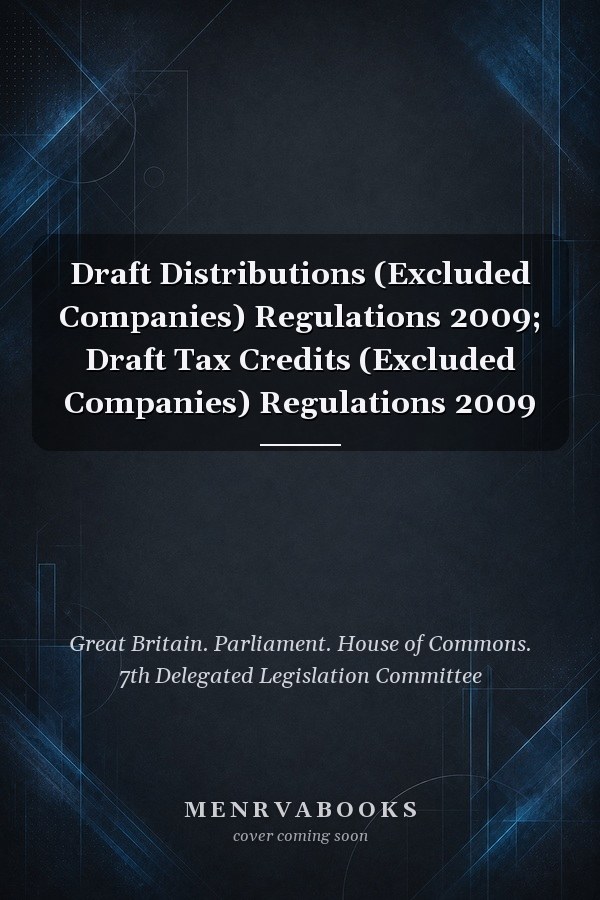 Draft Distributions (Excluded Companies) Regulations 2009; Draft Tax Credits (Excluded Companies) Regulations 2009
