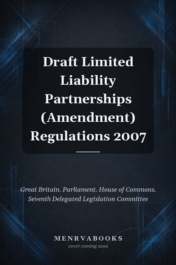 Draft Limited Liability Partnerships (Amendment) Regulations 2007